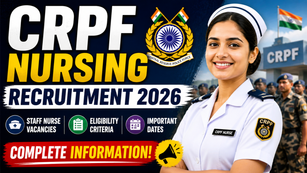 CRPF Nursing Recruitment 2026: Complete Guide to Vacancies, Eligibility & Application Process